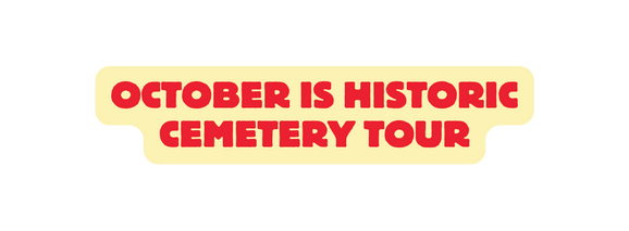 October is historic cemetery tour